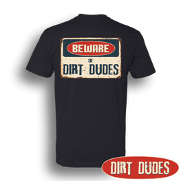 Beware of Dirt Dudes T-Shirt